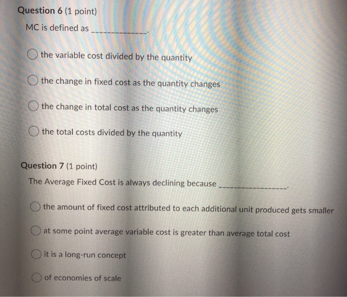  Question 6 (1 point) MC is defined as the variable cost