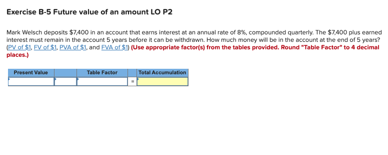  Exercise B-5 Future value of an amount LO P2 Mark Welsch
