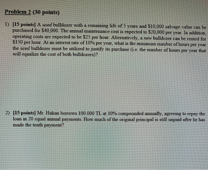  Problem 2 (30 points) 1) [15 points] A used bulldozer with