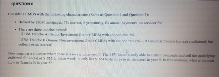  QUESTION 6 Consider a CMBS with the following characteristics (Same as