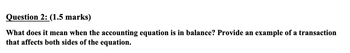 Question 2: (1.5 marks) What does it mean when the accounting