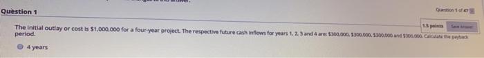  Question 1 13 The initial outlay or cost is $1,000,000 for