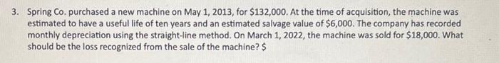 please show work 3. Spring Co. purchased a new machine on May
