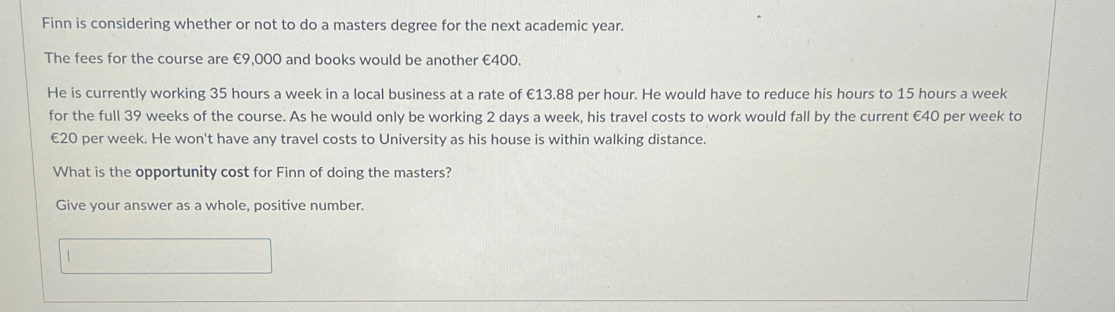  Finn is considering whether or not to do a masters degree