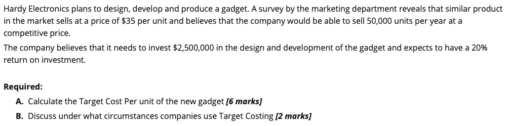  Hardy Electronics plans to design, develop and produce a gadget. A
