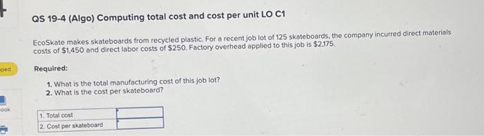  QS 19-4 (Algo) Computing total cost and cost per unit LO