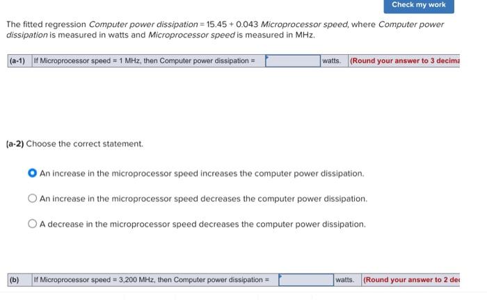  The fitted regression Computer power dissipation =15.45+0.043 Microprocessor speed, where Computer