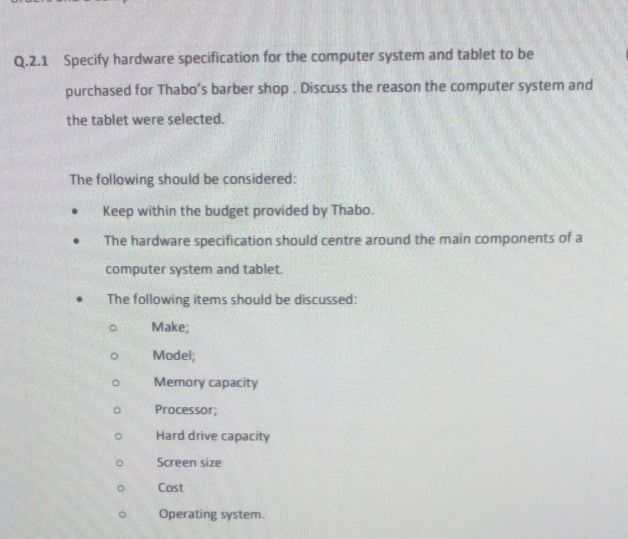  Please help me find the Answers Specify hardware specification for the