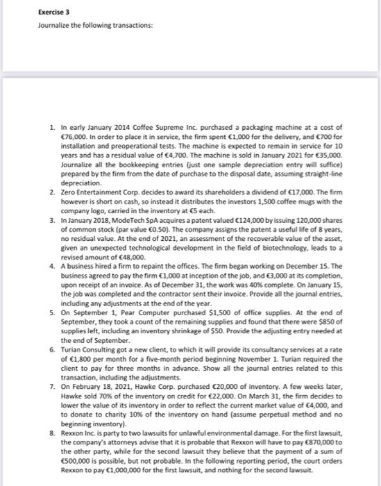 journalize precise please Exercise 3 Journalize the following transactions: 1. In early