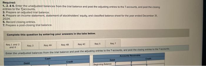  Required: 1., 2. \& 6. Enter the unadjusted balances from the