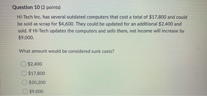  Question 10 (2 points) Hi-Tech Inc. has several outdated computers that