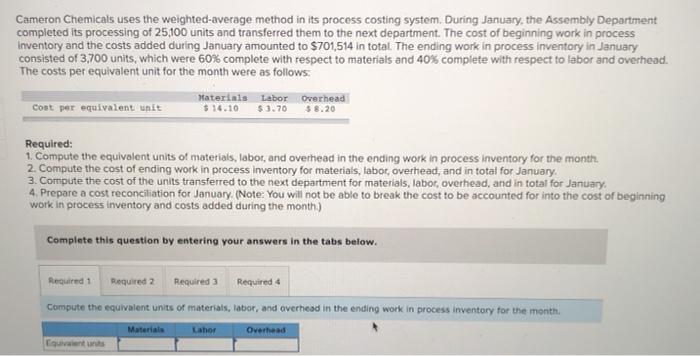  Cameron Chemicals uses the weighted-average method in its process costing system.