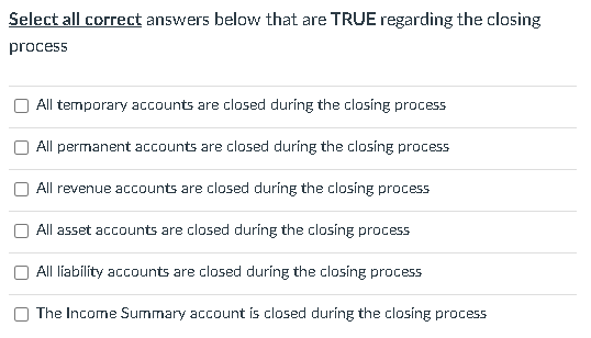 4 Select all correct answers below that are TRUE regarding the closing