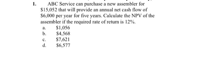  1. ABC Service can purchase a new assembler for $15,052 that