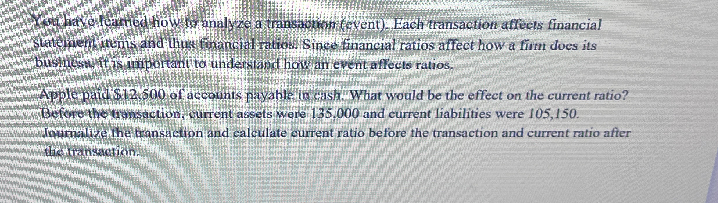  You have learned how to analyze a transaction (event). Each transaction