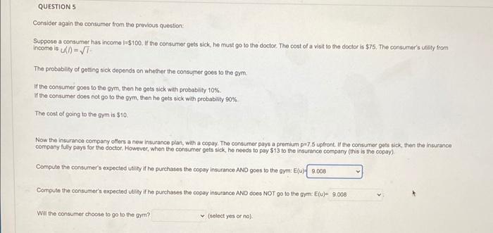  QUESTION 5 Consider again the consumer from the previous question Suppose
