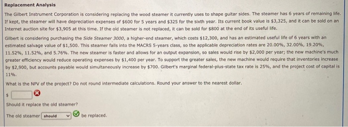  Replacement Analysis The Gilbert Instrument Corporation is considering replacing the wood