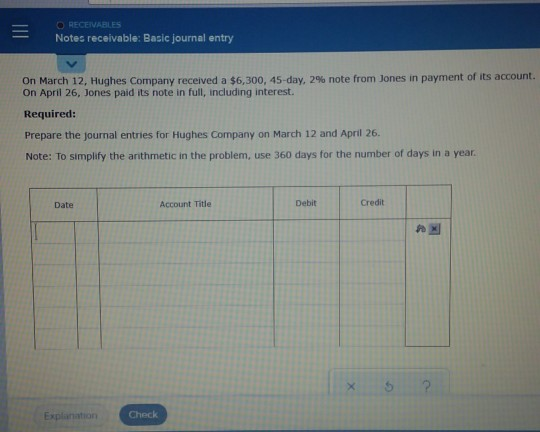  RECEIVABLES Notes receivable: Basic journal entry On March 12, Hughes Company