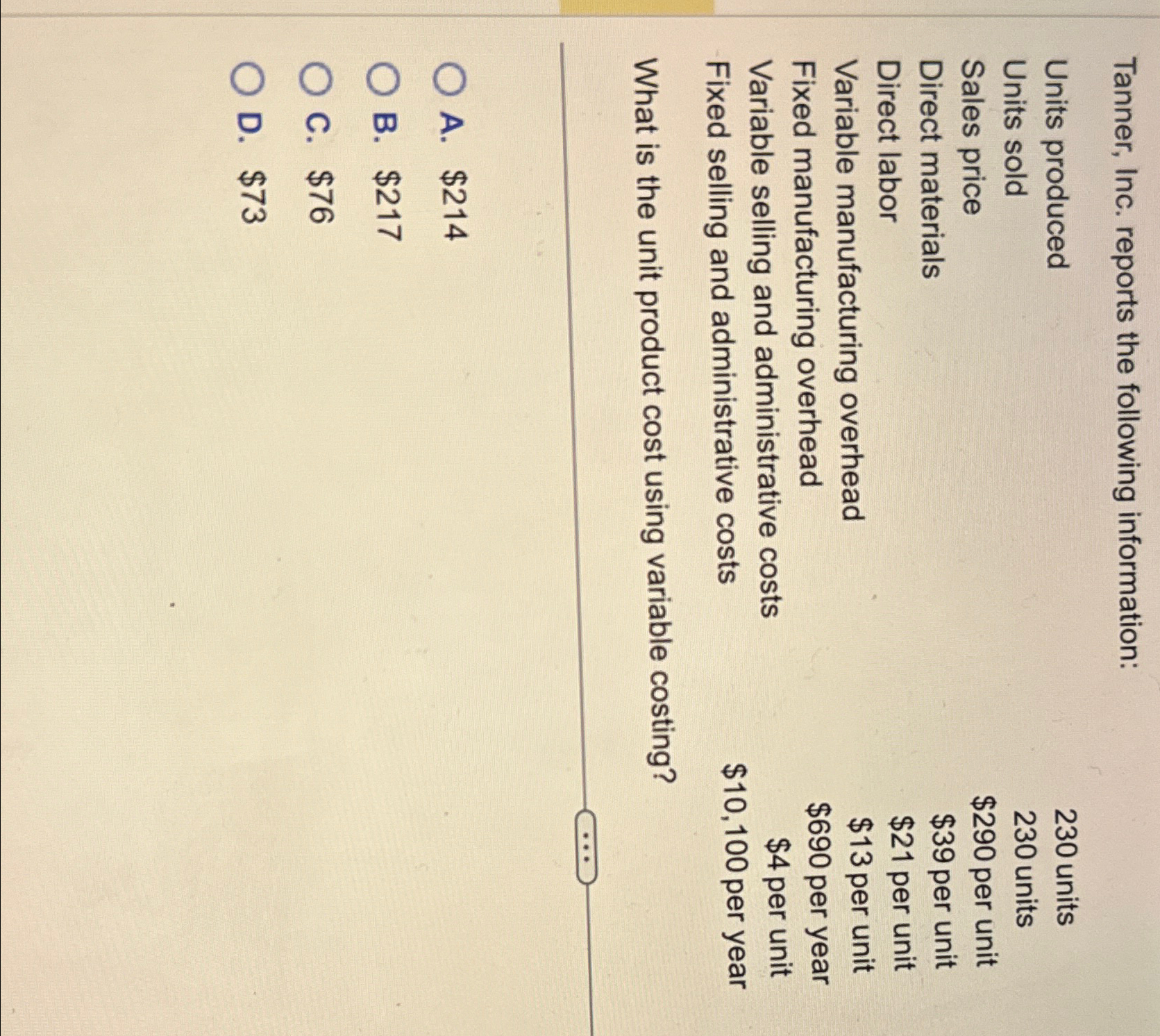  Tanner, Inc. reports the following information: \table[[Units produced,230 units],[Units sold,230 units],[Sales