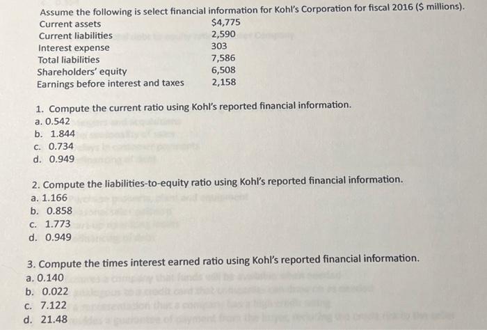  1. Compute the current ratio using Kohl's reported financial information. a.