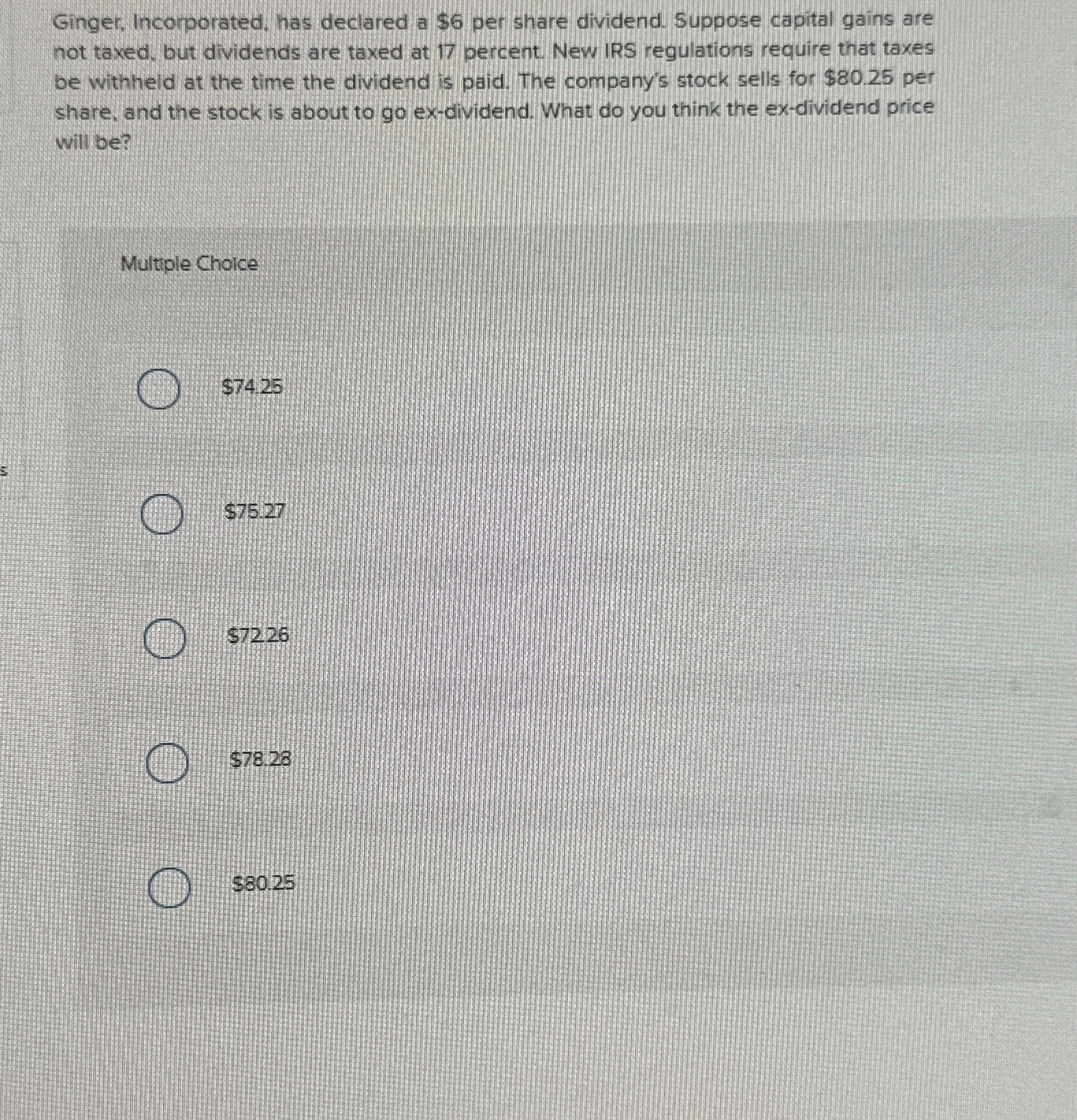  Ginger, Incorporated, has declared a $6 per share dividend. Suppose capital