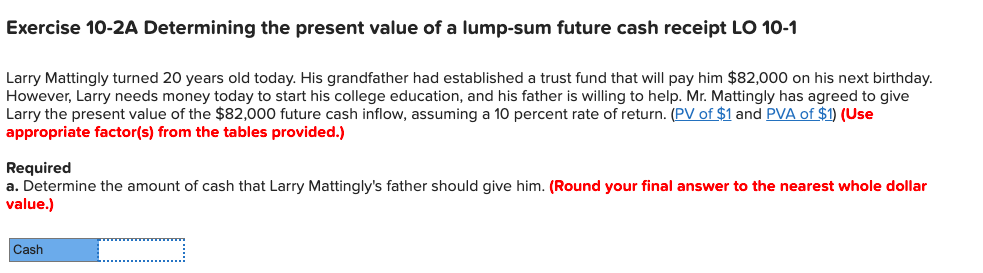 Exercise 10-2A Determining the present value of a lump-sum future cash
