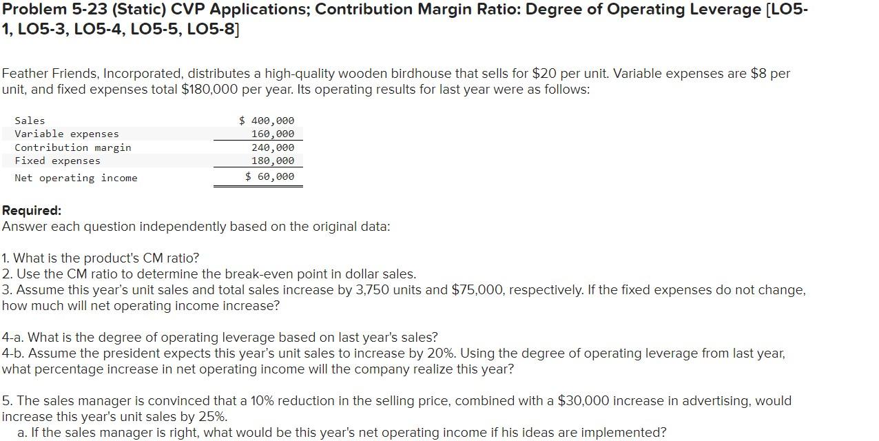 Problem 5-23 (Static) CVP Applications; Contribution Margin Ratio: Degree of Operating