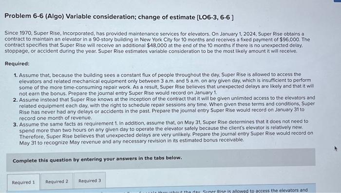  Problem 6-6 (Algo) Variable consideration; change of estimate [LO6-3, 6.6] Since