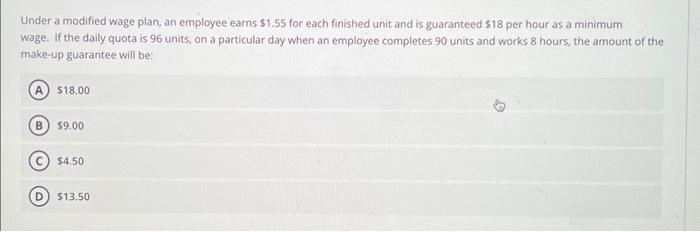  Under a modified wage plan, an employee earns $1.55 for each