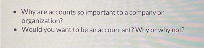 please help! - Why are accounts so important to a company or