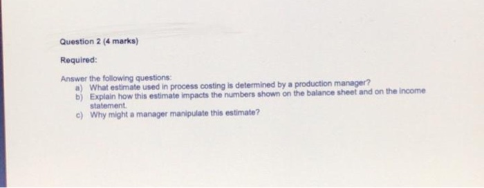  Question 2 (4 marks) Required: Answer the following questions: a) What
