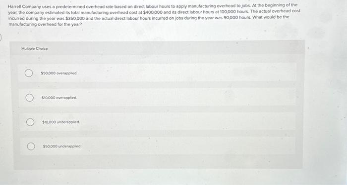 Harrell Company uses a predetermined overhead rate based on direct labour