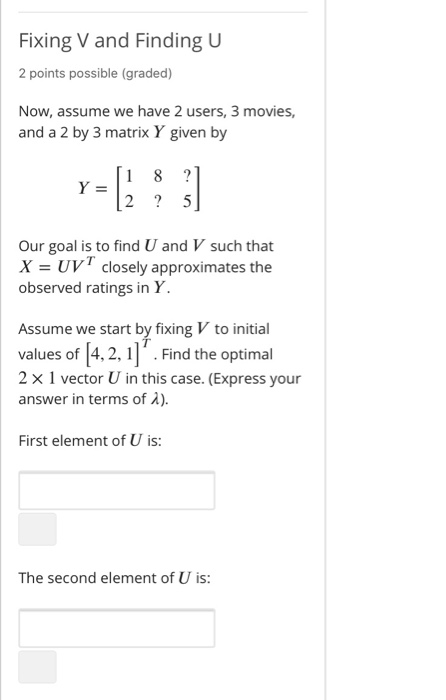  Fixing V and Finding U 2 points possible (graded) Now, assume