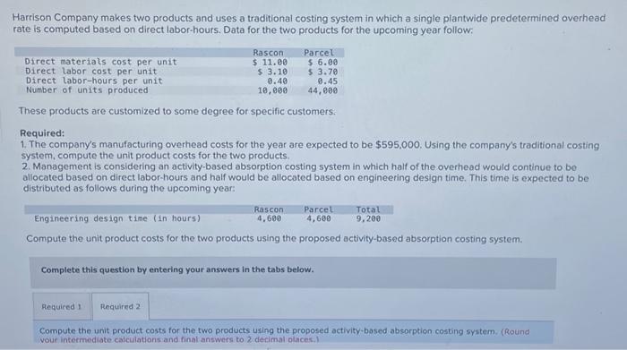 please answer #2 asap!!! will rate! Harrison Company makes two products and