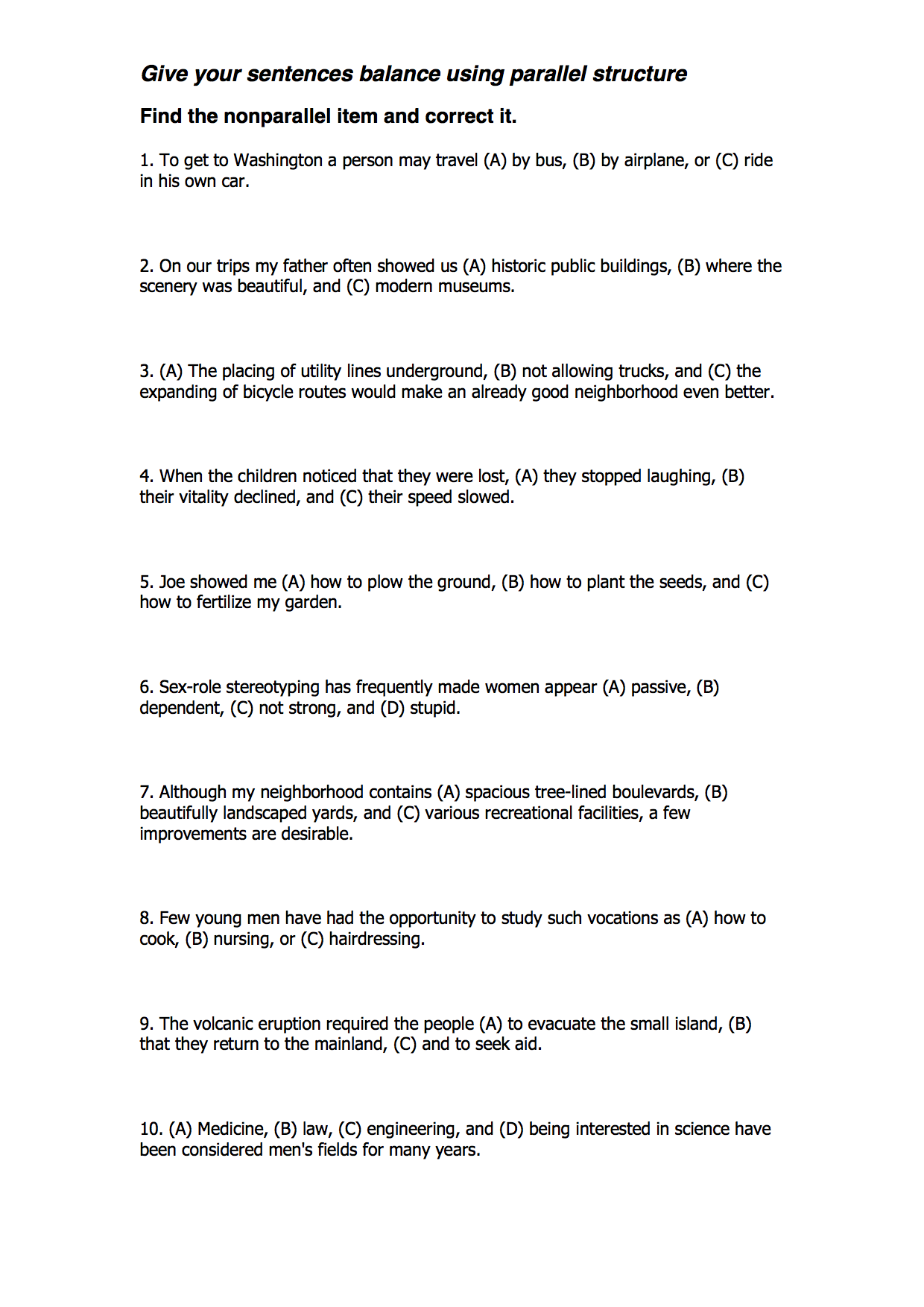  Give your sentences balance using parallel structure Find the nonparallel item
