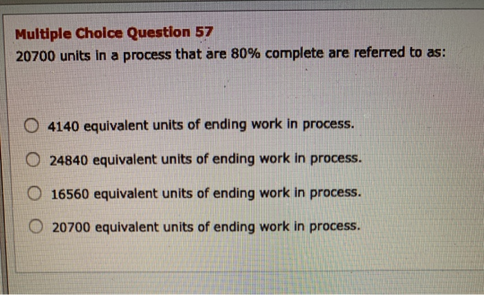  Multiple Choice Question 57 20700 units in a process that are