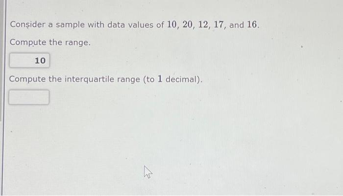  Consider a sample with data values of 10, 20, 12, 17,