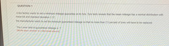 Please I need an answer quickly QUESTION 1 A tire factory wants