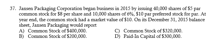 Please explain how you got the answer. 7. Jansen Packaging Corporation began