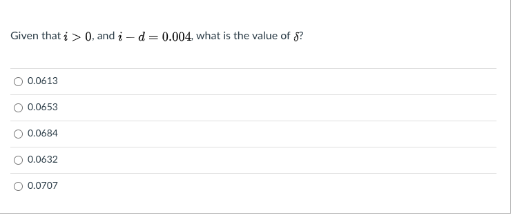  Given that i > 0, and d=0.004, what is the value