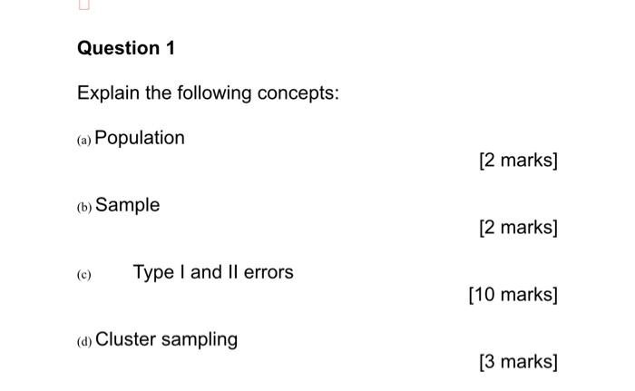  Question 1 Explain the following concepts: (a) Population [2 marks] (b)