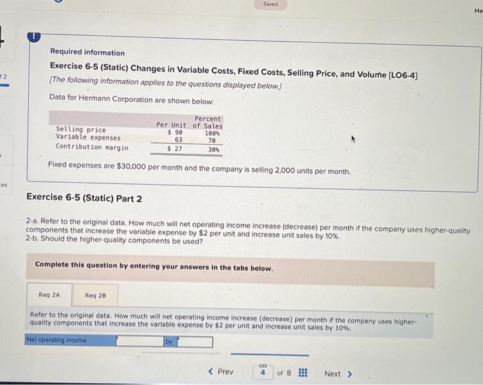  Required information Exercise 6-5 (Static) Changes in Variable Costs, Fixed Costs,