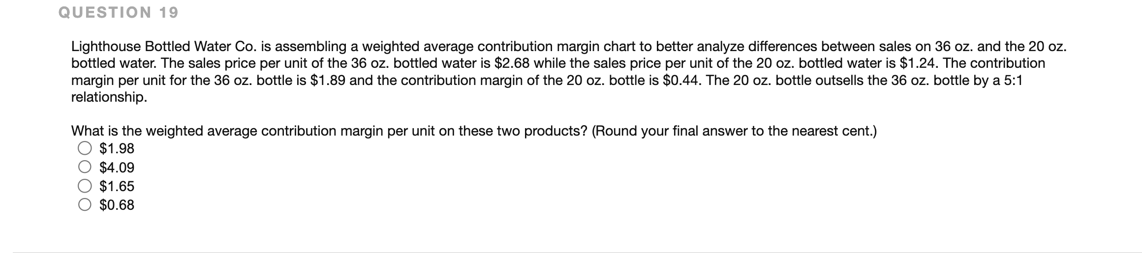  Lighthouse Bottled Water Co. is assembling a weighted average contribution margin