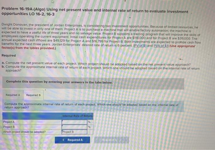  Problem 16-19A (Algo) Using net present value and internal rate of