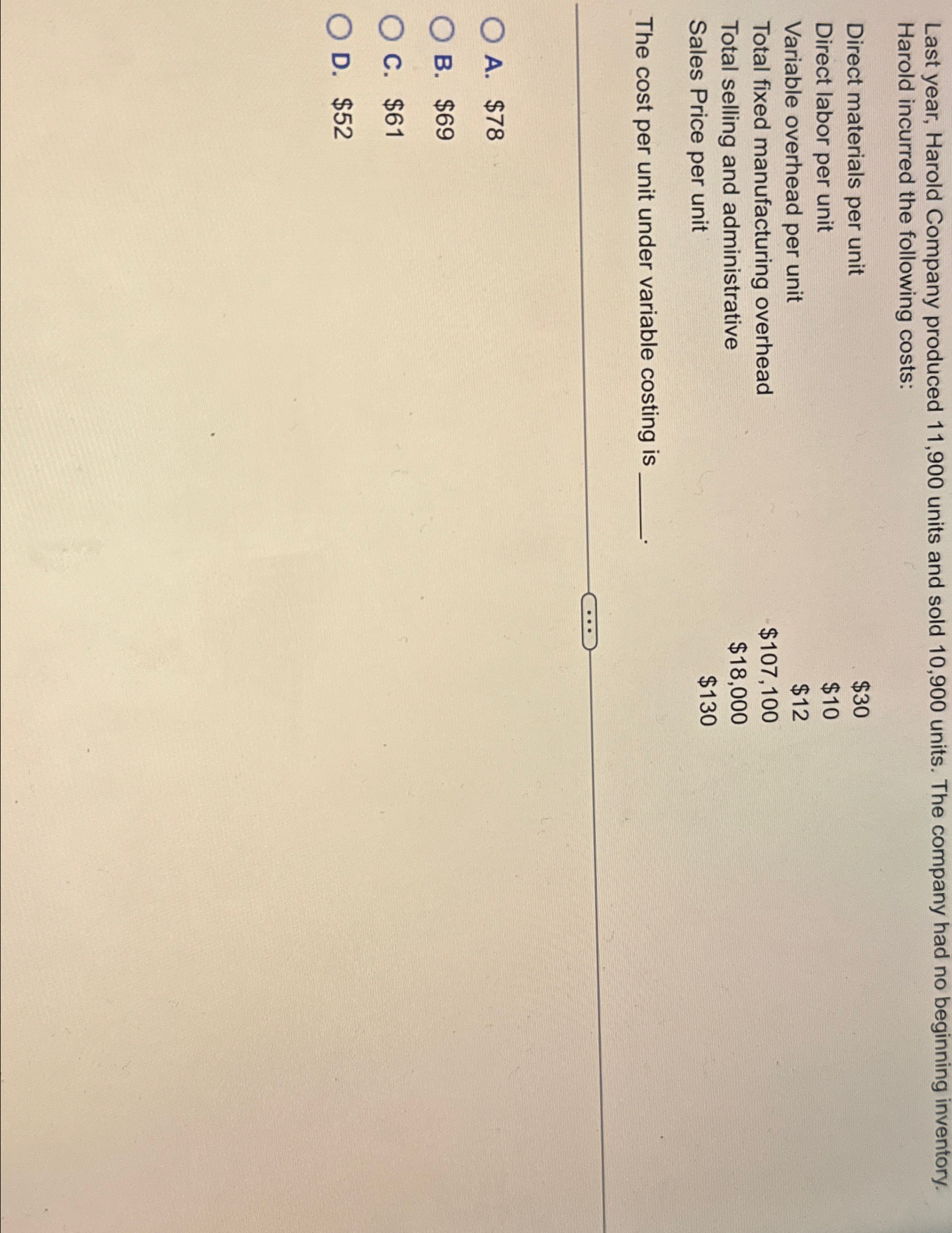  Last year, Harold Company produced 11,900 units and sold 10,900 units.