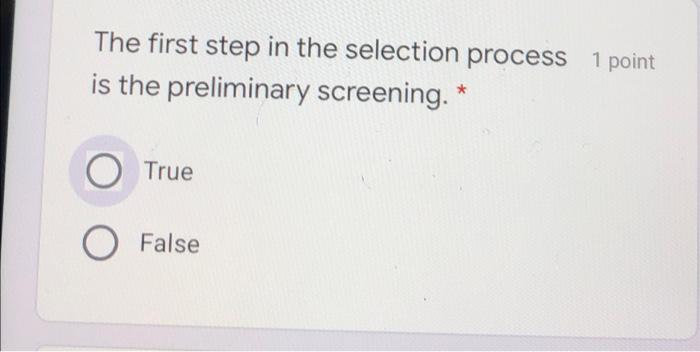  The first step in the selection process 1 point is the