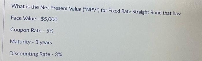  What is the Net Present Value ("NPV") for Fixed Rate Straight