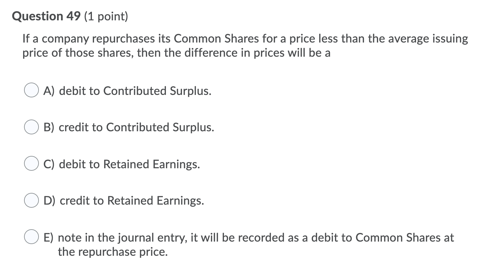 Question 49 (1 point) If a company repurchases its Common Shares