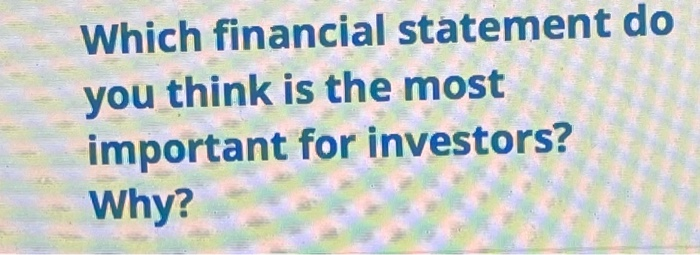 please be clear. Which financial statement do you think is the most