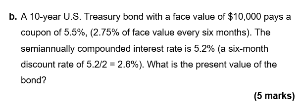  b. A 10-year U.S. Treasury bond with a face value of